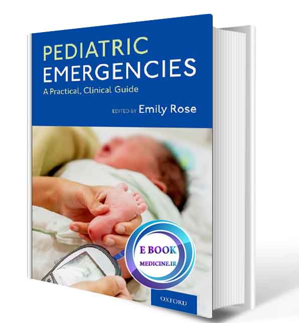 دانلود کتاب Pediatric Emergencies: A Practical, Clinical Guide 1st-2021( ORIGINAL PDF)